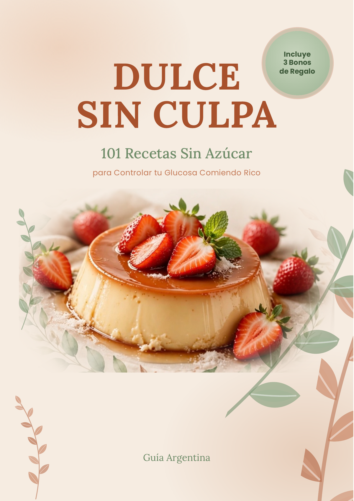 Dulce sin culpa: 101 recetas sin azúcar + 3 bonos de regalo